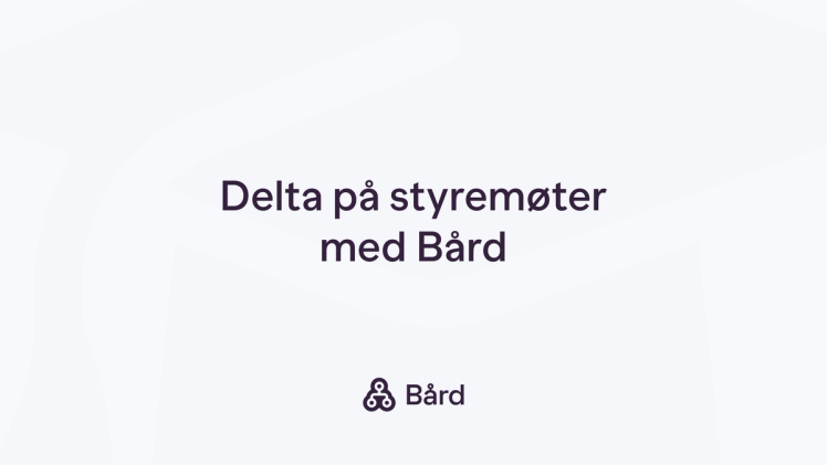 Delta på styremøter med Bård